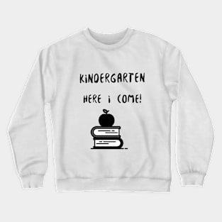 Kindergarten Here I Come Crewneck Sweatshirt